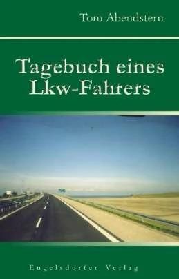 Produktbild Tagebuch eines Lkw-Fahrers (Deutsch, Tom Abendstern, 2010)