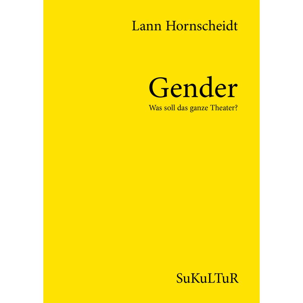 Hornscheidt:Gender - Was soll das ganze, Belletristik von Lann Hornscheidt