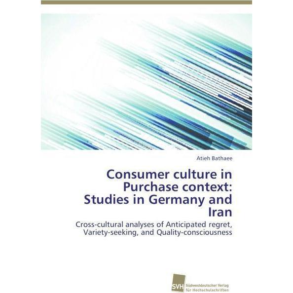 Consumer culture in Purchase context: Studies in Germany and Iran, Fachbücher