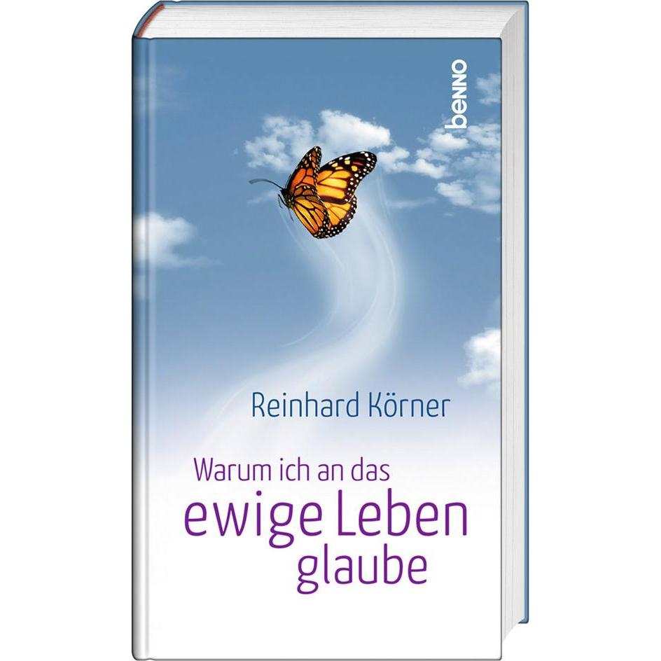Warum ich an das ewige Leben glaube, Fachbücher von Reinhard Körner