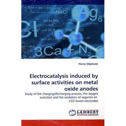 Electrocatalysis induced by surface activities on metal oxide anodes, Fachbücher von Fierro Stéphane
