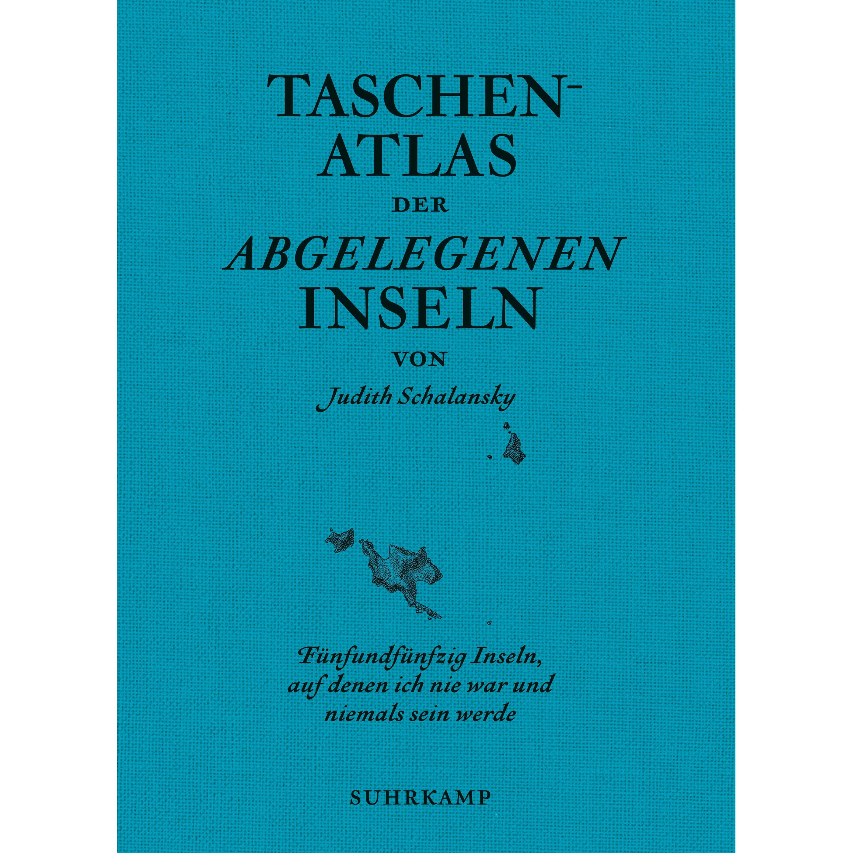 Taschenatlas der abgelegenen Inseln, Ratgeber von Judith Schalansky