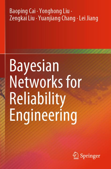 Produktbild Bayesian Networks for Reliability Engineering (Baoping Cai, Lei Jiang, Yonghong Liu, Yuanjiang Chang, Zengkai Liu, 2020)