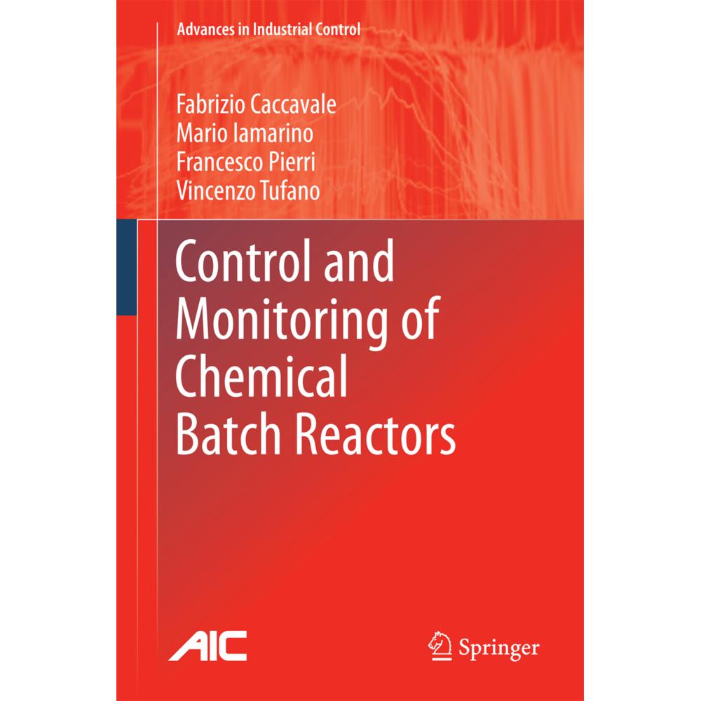 Control and Monitoring of Chemical Batch Reactors, Fachbücher von Fabrizio Caccavale, Francesco Pierri, Vincenzo Tufano,...