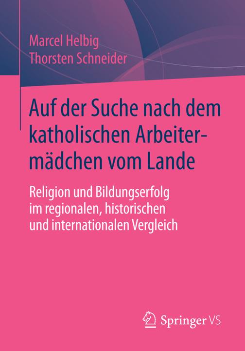 Produktbild Auf der Suche nach dem katholischen Arbeitermädchen vom Lande (Deutsch, Marcel Helbig, Thorsten Schneider, 2014)