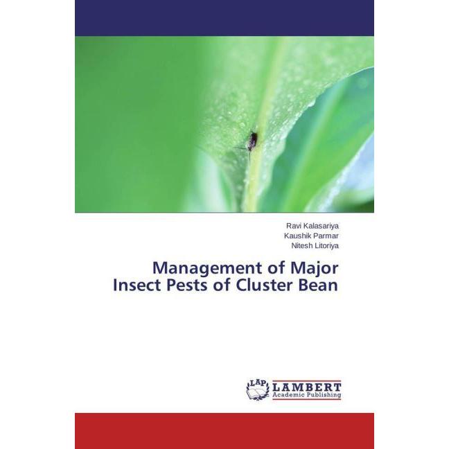 Management of Major Insect Pests of Cluster Bean, Fachbücher von Nitesh Litoriya, Kaushik Parmar, Ravi Kalasariya