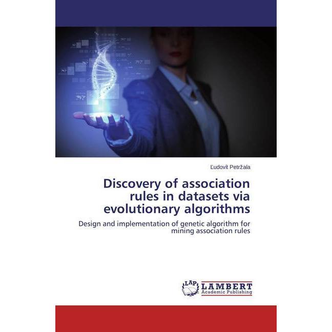 Discovery of association rules in datasets via evolutionary algorithms, Fachbücher von L'udovít Petrzala