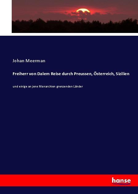 Produktbild Freiherr von Dalem Reise durch Preussen, Österreich, Sizilien (Deutsch, Johan Meerman, 2017)