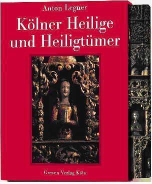 Kölner Heilige und Heiligtümer (Deutsch, Anton Legner, 2002)