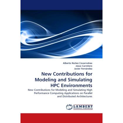 New Contributions for Modeling and Simulating HPC Environments, Fachbücher von Jesús Carretero, Javier Fernández, Albert...