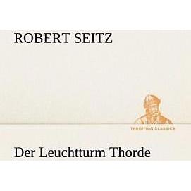 Der Leuchtturm Thorde, Belletristik von Robert Seitz