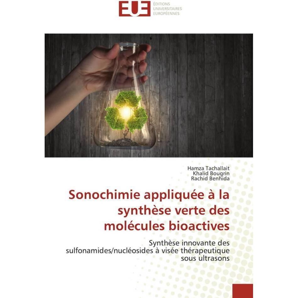 Sonochimie appliquée à la synthèse verte des molécules bioactives, Fachbücher von Khalid Bougrin, Rachid Benhida, Hamza ...