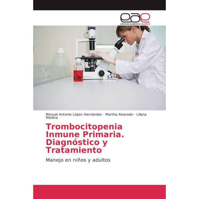 Trombocitopenia Inmune Primaria. Diagnóstico y Tratamiento, Fachbücher von Martha Alvarado, Liliana Medina, Manuel Anton...