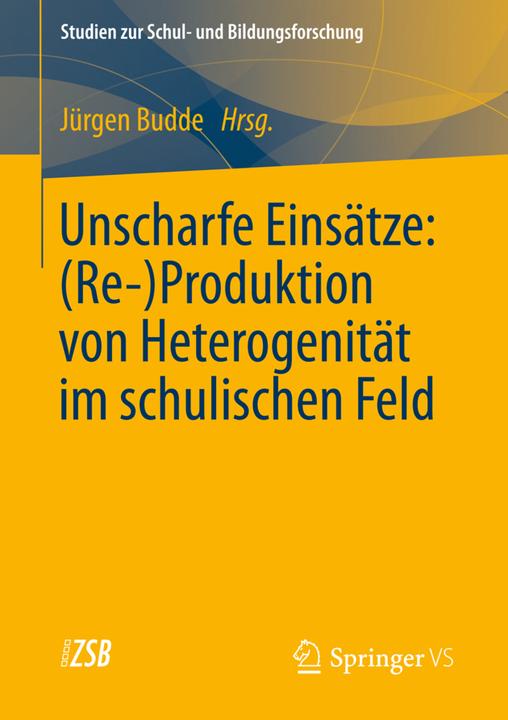 Produktbild Unscharfe Einsätze: (Re-)Produktion von Heterogenität im schulischen Feld (Deutsch, 2013)