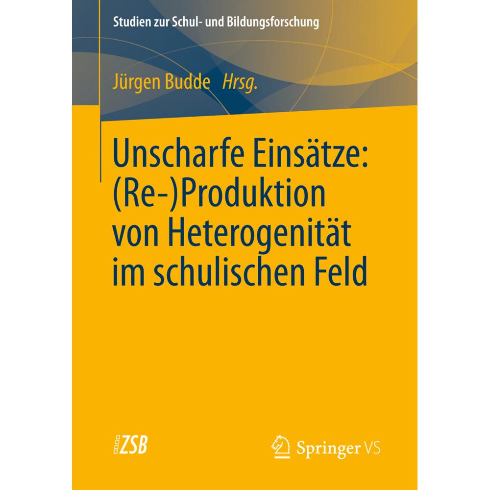 Unscharfe Einsätze: (Re-)Produktion von Heterogenität im schulischen Feld, Fachbücher von Juergen Budde