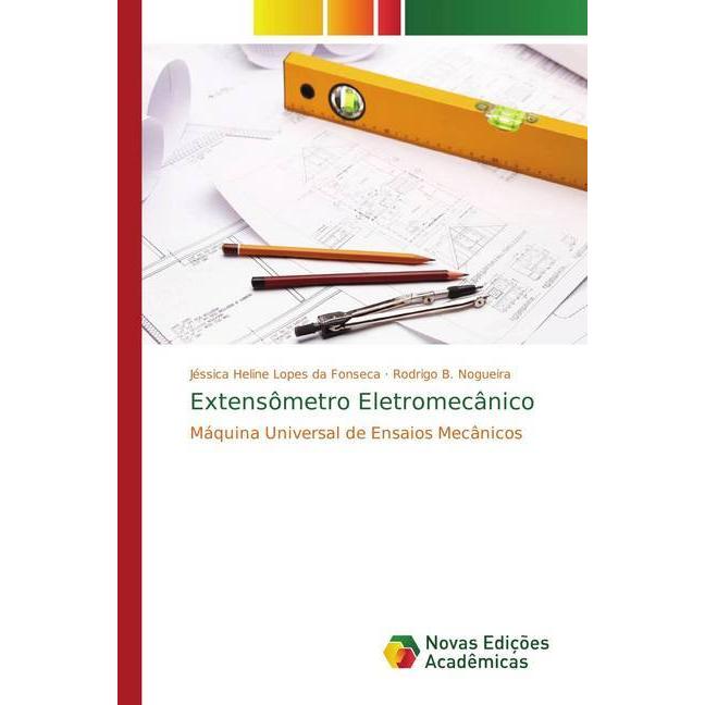 Extensômetro Eletromecânico, Fachbücher von Rodrigo B. Nogueira, Jéssica Heline Lopes da Fonseca