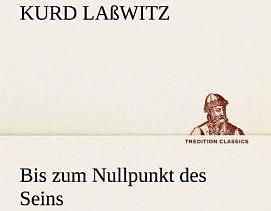 Produktbild Bis zum Nullpunkt des Seins (Deutsch, Kurd Lasswitz, 2012)