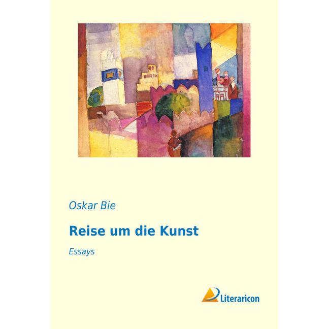 Reise um die Kunst, Fachbücher von Oskar Bie