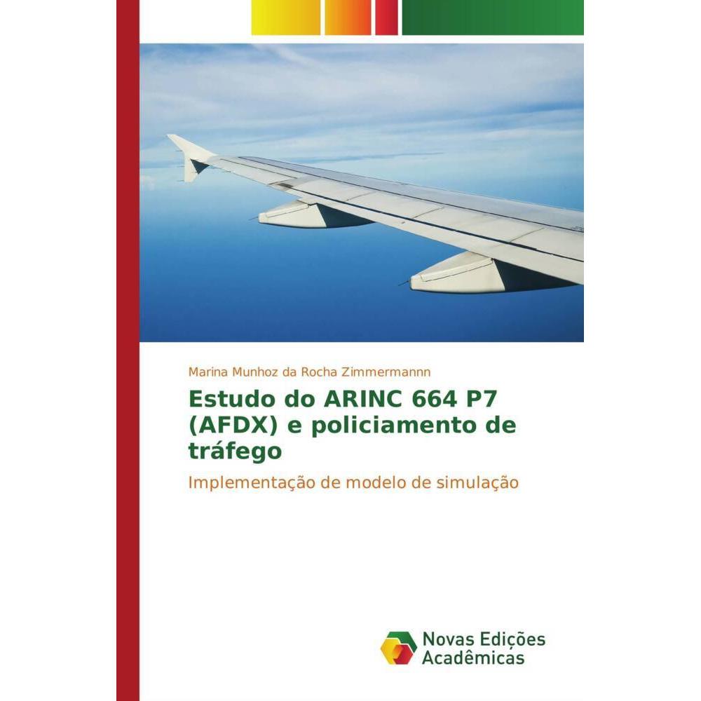 Estudo do ARINC 664 P7 (AFDX) e policiamento de tráfego, Fachbücher von Marina Munhoz da Rocha Zimmermannn