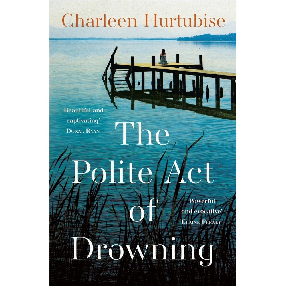 The Polite Act of Drowning, Belletristik von Charleen Hurtubise