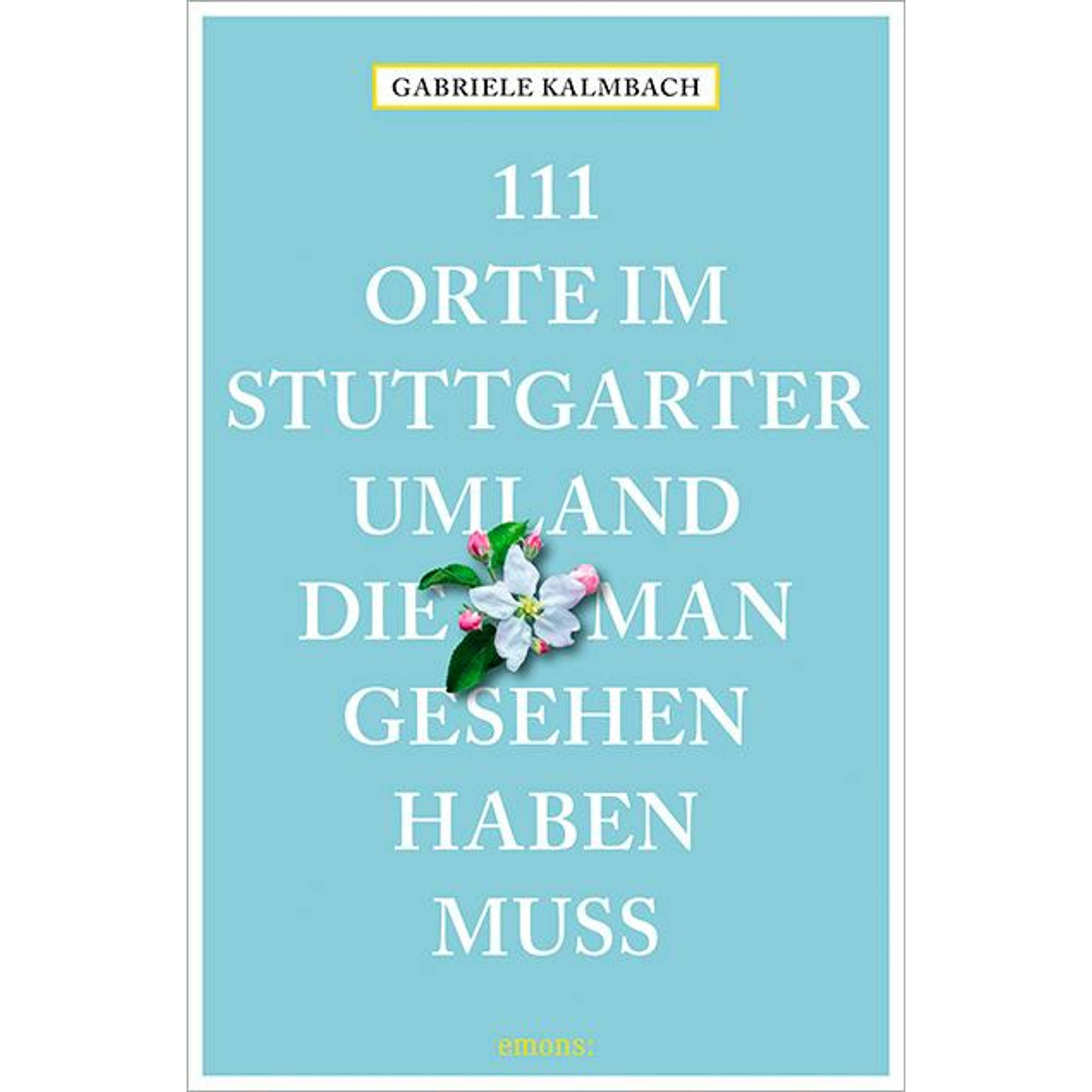 Thumbnail - 111 Orte im Stuttgarter Umland, die man gesehen haben muss, Ratgeber von Gabriele Kalmbach