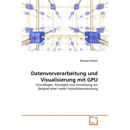 Datenvorverarbeitung und Visualisierung mit GPU, Fachbücher von Thomas Panner