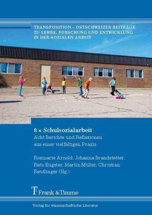 Produktbild 8 x Schulsozialarbeit (Deutsch, Christian Reutlinger, Johanna Brandstetter, Martin Müller, Reto Eugster, Rosmarie Arnold, 2014)