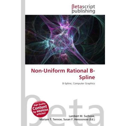 Non-Uniform Rational B-Spline, Fachbücher von Lambert M. Surhone, Mariam T. Tennoe, Susan F. Henssonow