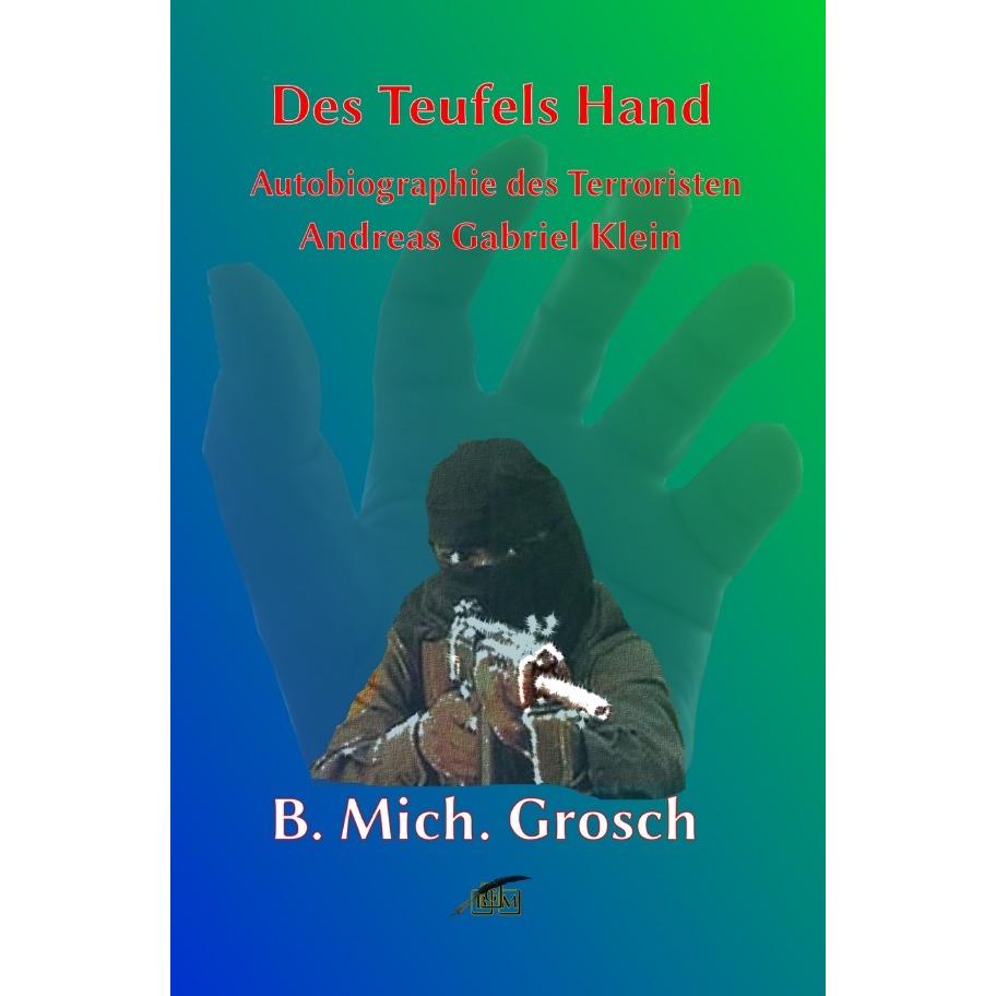 Des Teufels Hand, Belletristik von Bernd Michael Grosch