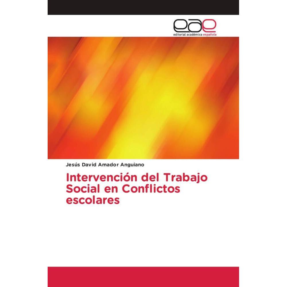 Intervención del Trabajo Social en Conflictos escolares, Fachbücher von Jesús David Amador Anguiano