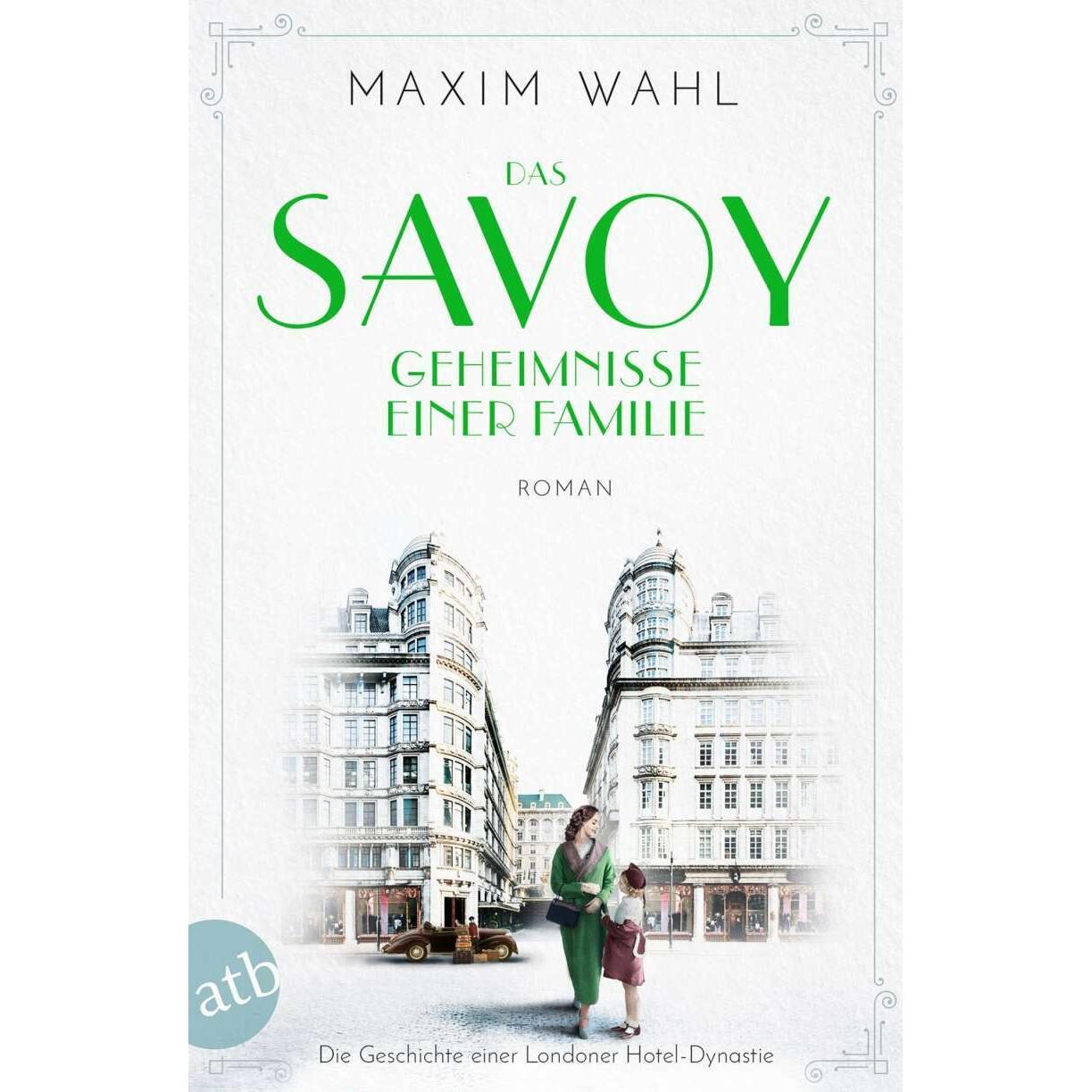 Das Savoy - Geheimnisse einer Familie, Belletristik von Maxim Wahl