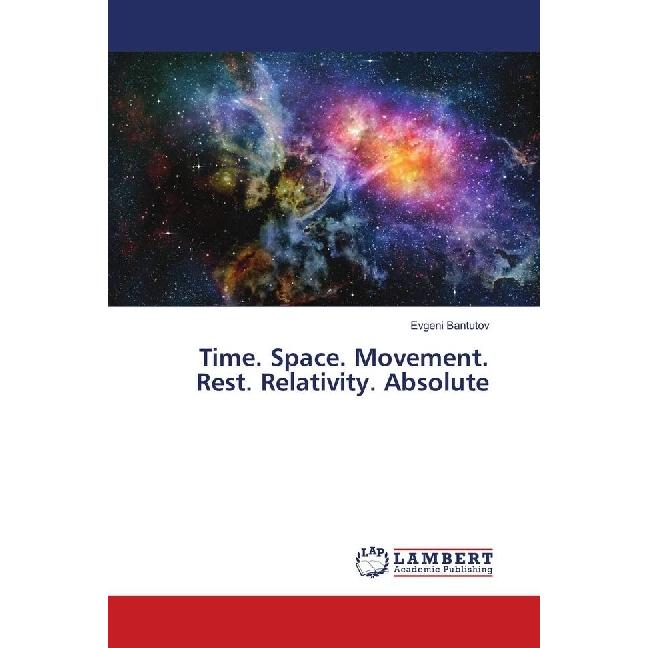 Time. Space. Movement. Rest. Relativity. Absolute, Fachbücher von Evgeni Bantutov