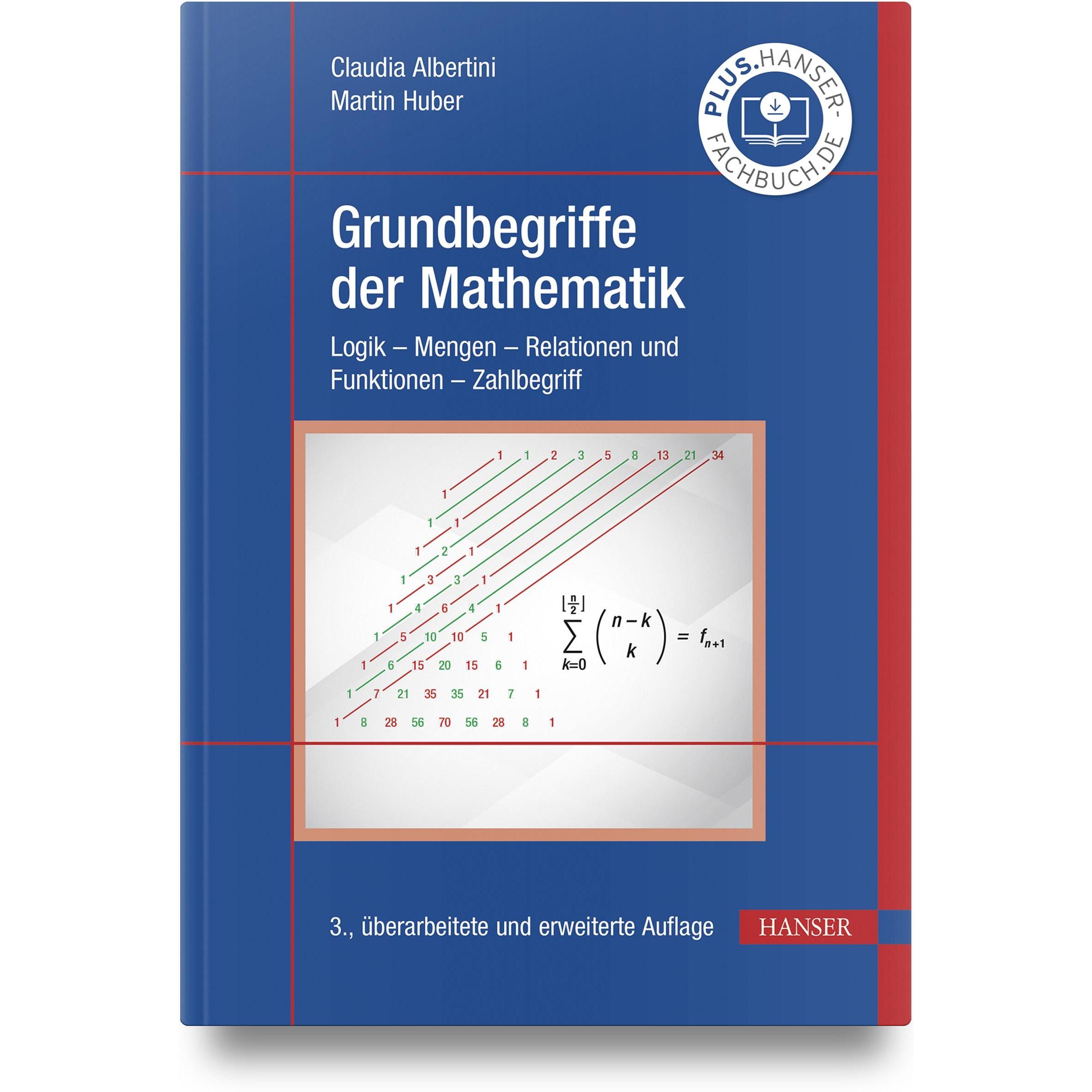 Grundbegriffe der Mathematik, Fachbücher von Claudia Albertini, Martin Huber
