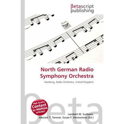 North German Radio Symphony Orchestra, Fachbücher von Lambert M. Surhone, Miriam T. Timpledon, Susan F. Marseken
