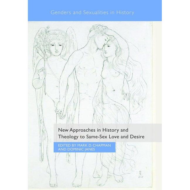 New Approaches in History and Theology to Same-Sex Love and Desire, Fachbücher von Dominic Janes, Mark D. Chapman