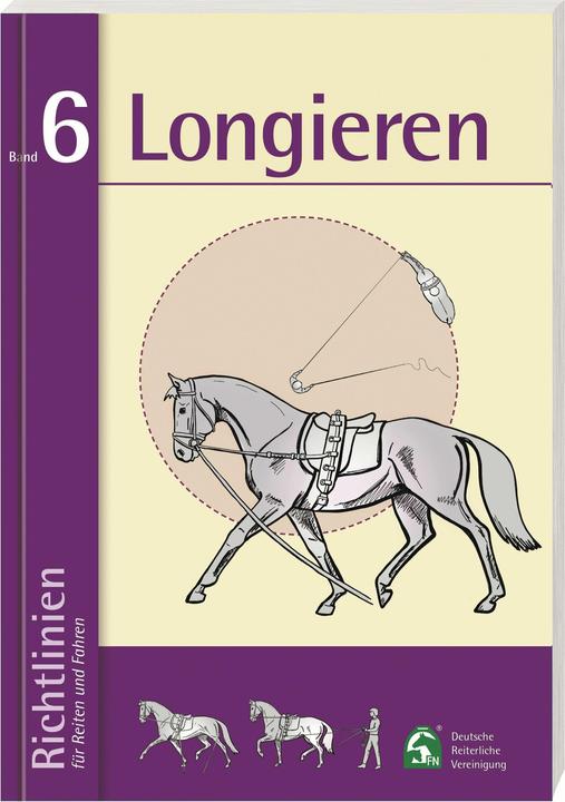Richtlinien für Reiten und Fahren 6. Longieren (Deutsch, Deutsche Reiterliche Vereinigung e. V. (FN), 2021)
