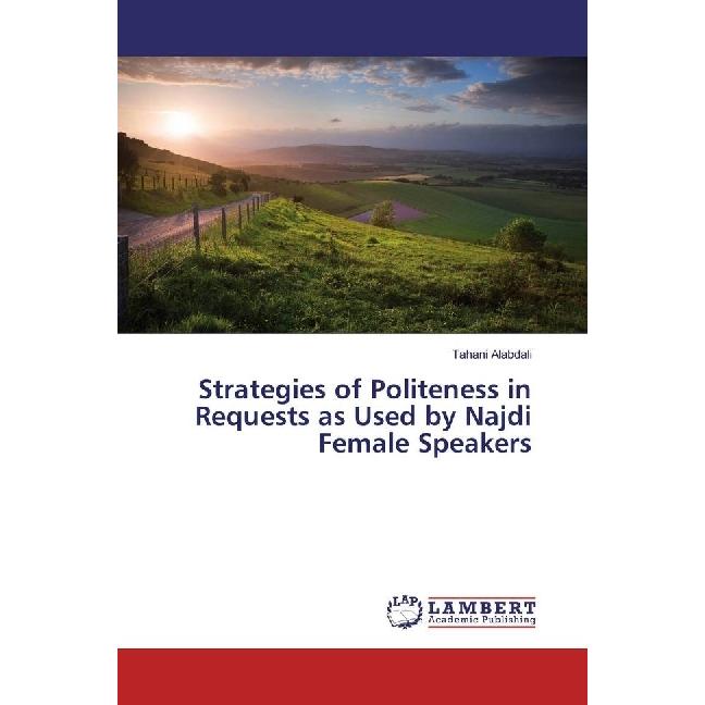 Strategies of Politeness in Requests as Used by Najdi Female Speakers, Fachbücher von Tahani Alabdali