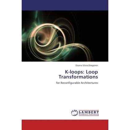 K-loops: Loop Transformations, Fachbücher von Ozana Silvia Dragomir