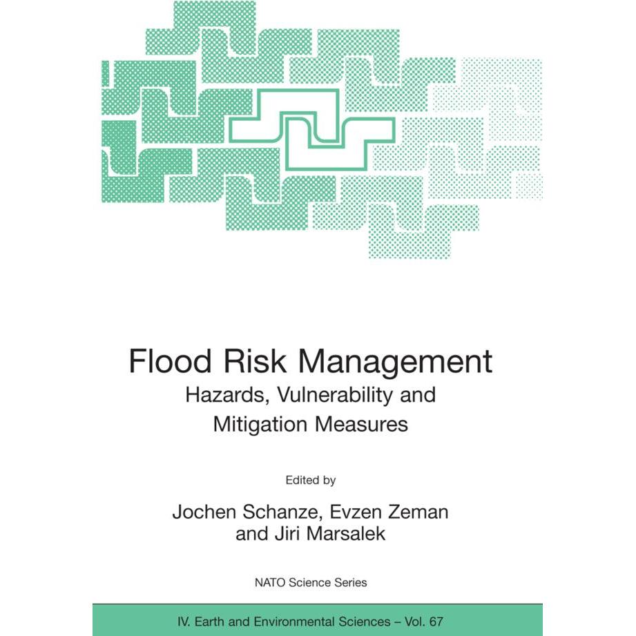 Flood Risk Management: Hazards, Vulnerability and Mitigation Measures, Fachbücher von Jiri Marsalek, Jochen Schanze, Evz...