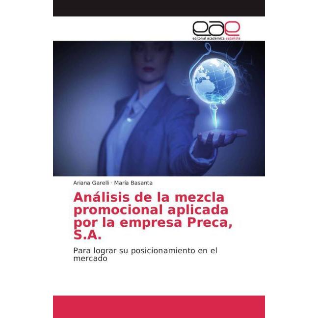 Análisis de la mezcla promocional aplicada por la empresa Preca, S.A., Fachbücher von María Basanta, Ariana Garelli
