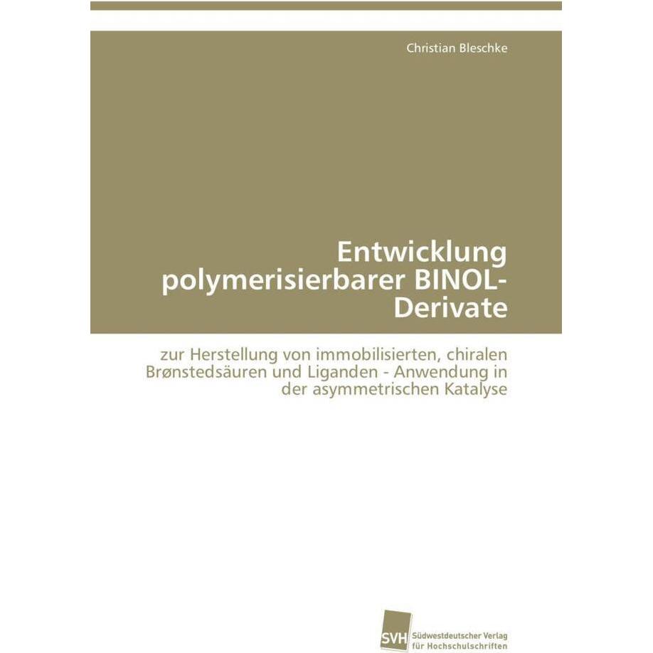 Entwicklung polymerisierbarer BINOL-Derivate, Fachbücher von Christian Bleschke
