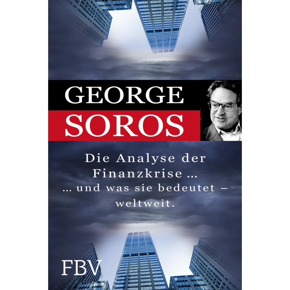 Die Analyse der Finanzkrise...und was sie bedeutet - weltweit, Ratgeber von George Soros