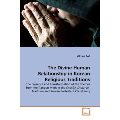 The Divine-Human Relationship in Korean Religious Traditions, Sachbücher von Yo- Han Bae
