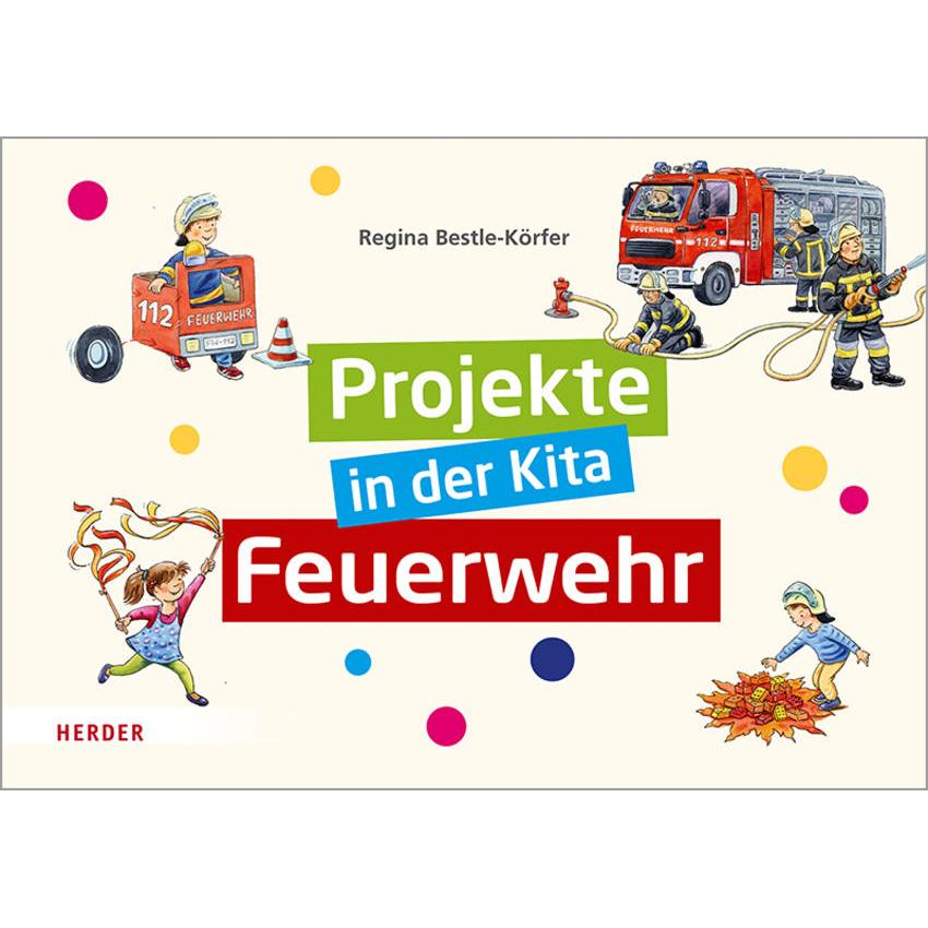 Projekte in der Kita: Feuerwehr, Fachbücher von Regina Bestle-Körfer
