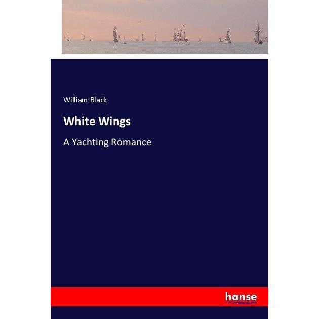 White Wings, Belletristik von William Black