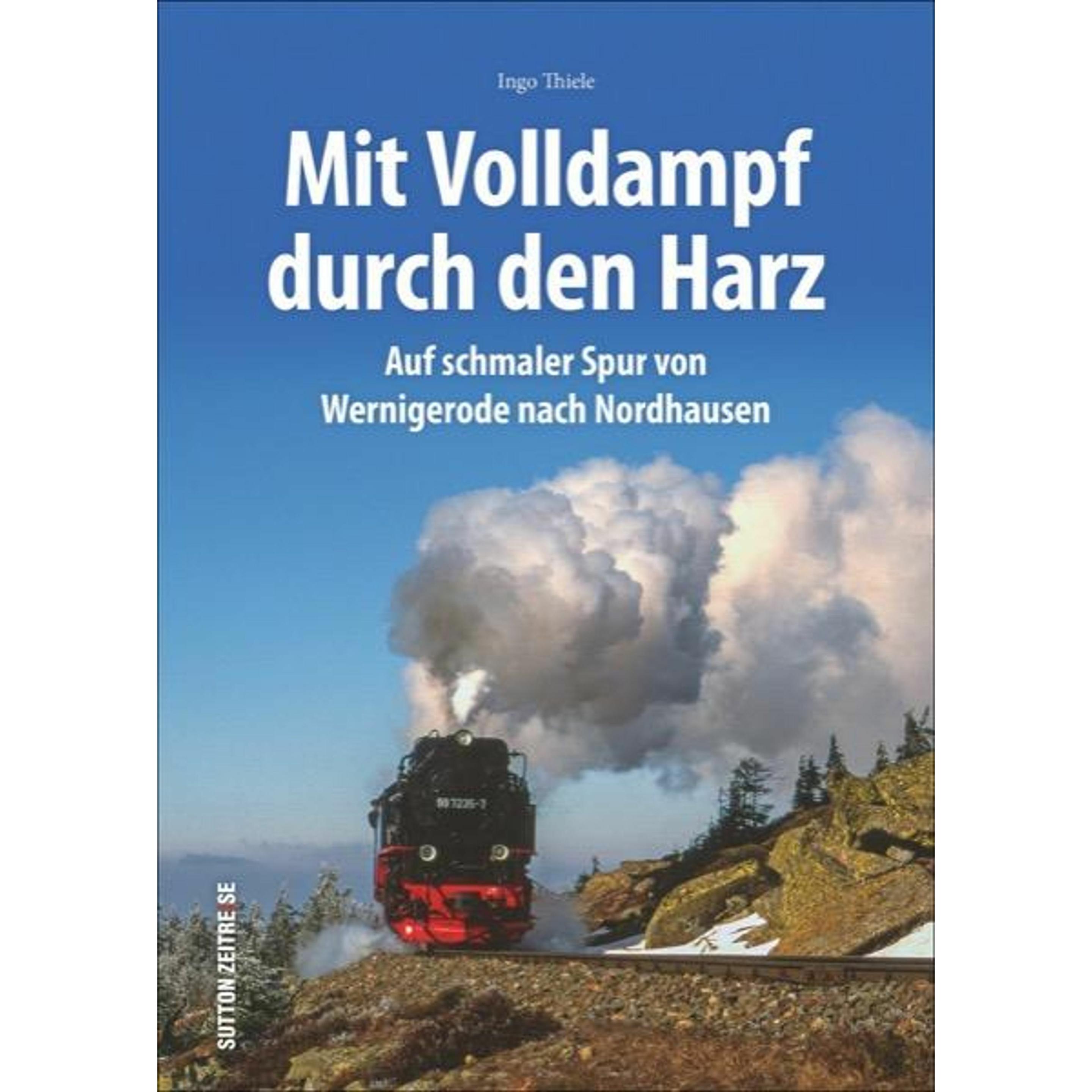 Unterwegs mit den Harzer Schmalspurbahnen, Ratgeber von Ingo Thiele