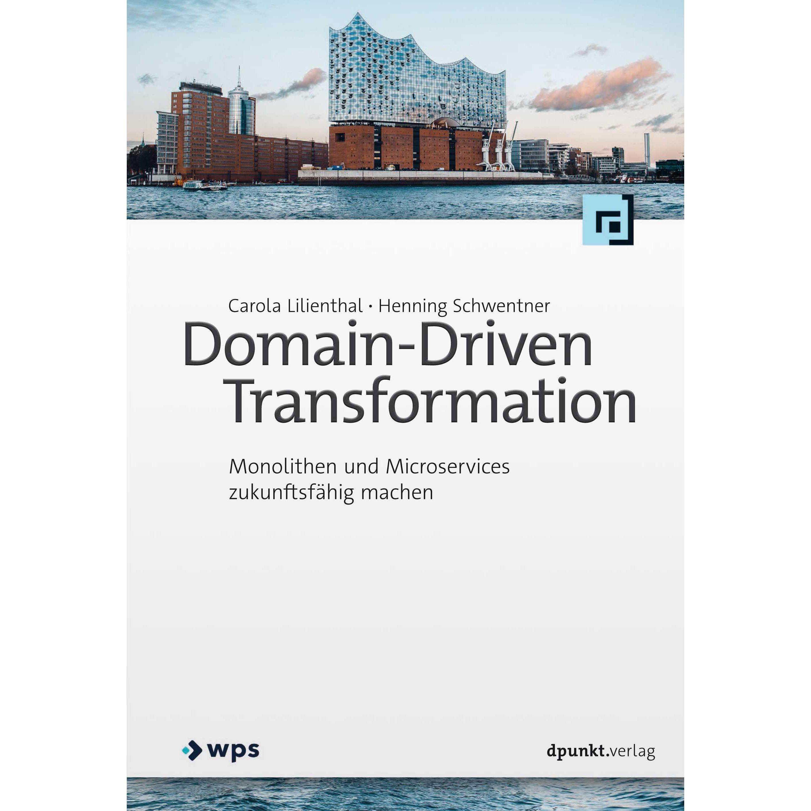Domain-Driven Transformation, Fachbücher von Henning Schwentner, Carola Lilienthal