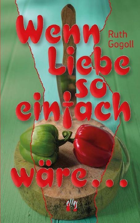 Produktbild Wenn Liebe so einfach wäre (Ruth Gogoll, Deutsch)