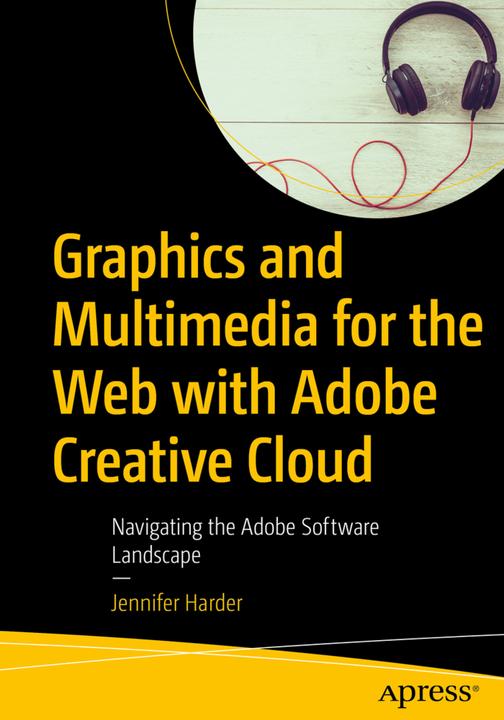Produktbild Graphics and Multimedia for the Web with Adobe Creative Cloud (Englisch, Jennifer Harder, 2018)