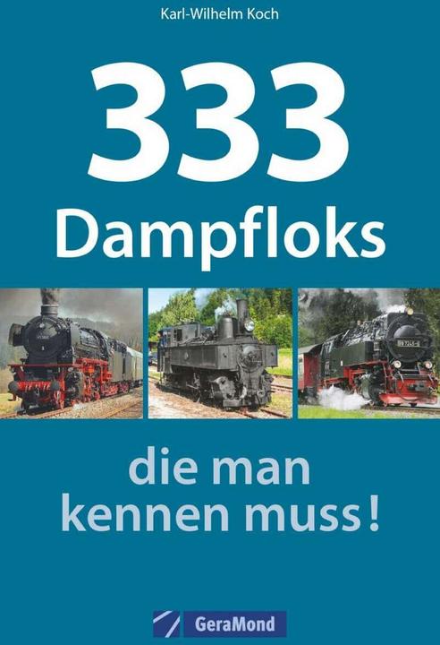 Produktbild 333 Dampfloks, die man kennen muss! (Deutsch, Karl-Wilhelm Koch, 2018)